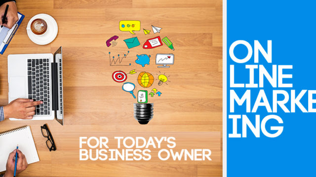 The Importance of Online Marketing for Today’s Business Owner